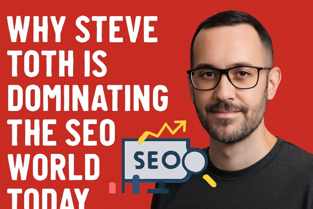 Why Steve Toth is Dominating the SEO World Today Steve Toth portrait with SEO-themed graphics and text 'Why Steve Toth is Dominating the SEO World Today.