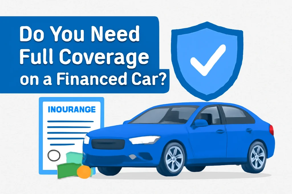 do you need full coverage on a financed car