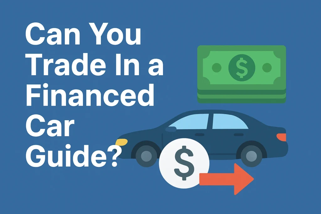 can you trade in a financed car